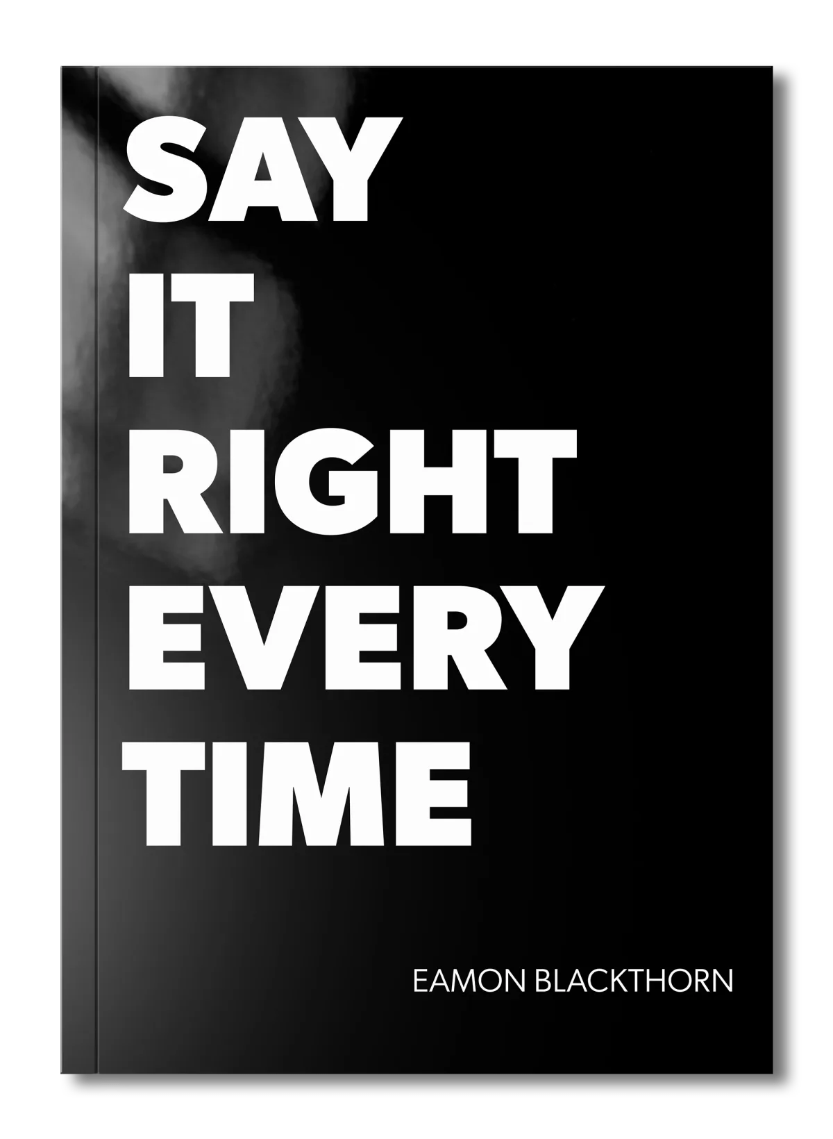 Say It Right Every Time book cover by Eamon Blackthorn